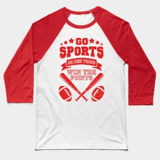 go sports do the thing win the points funny sports shirt for people who dont know sports Baseball T-Shirt